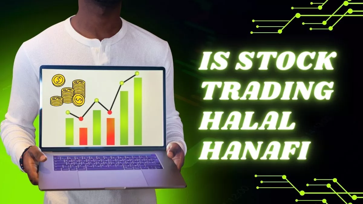 Is stock trading Halal Hanafi? Know the truth, then start trading.